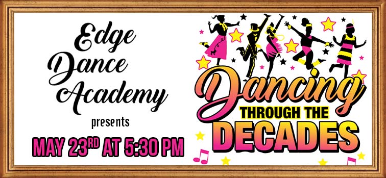 Edge Dance Academy presents "Dancing Through the Decades"