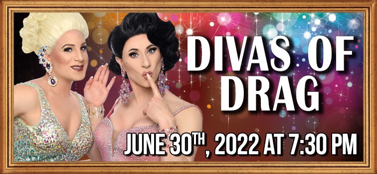 Divas of Drag - June 30, 2022