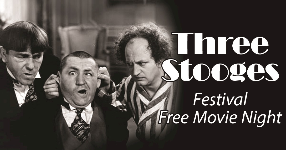 Three Stooges Festival - Free Movie Night