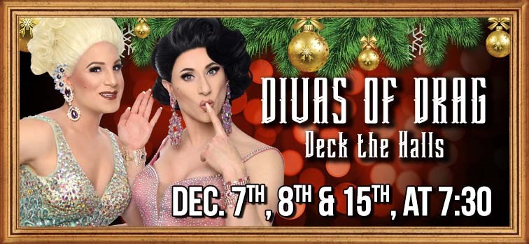 Divas of Drag - December 7, 8 & 15, 2022
