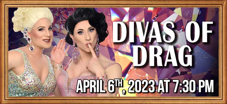 Divas of Drag - April 6, 2023