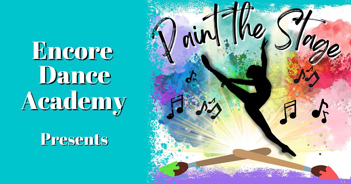 Encore Dance Academy presents &quot;Paint the Stage&quot;