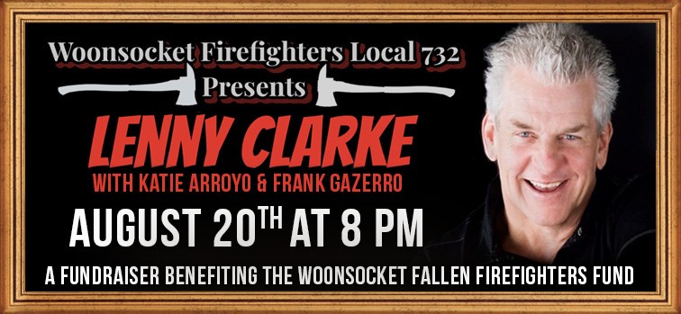 Lenny Clarke, Presented by Woonsocket Firefighters Local 732