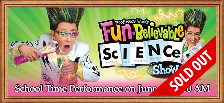 Professor Wow's Fun-Believable Science Show - School Time Performance - June 6 2023