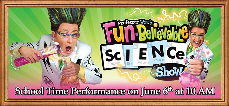 Professor Wow's Fun-Believable Science Show - School Time Performance - June 6 2023