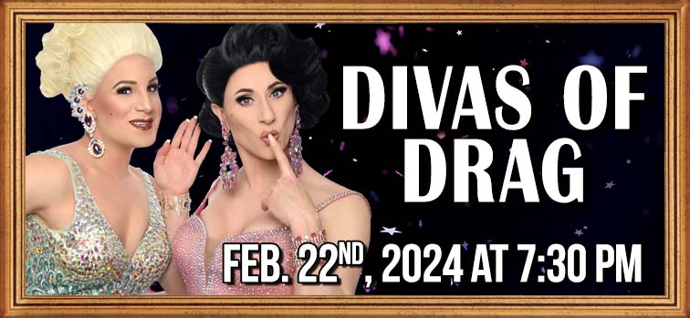 Divas of Drag - February 22, 2024